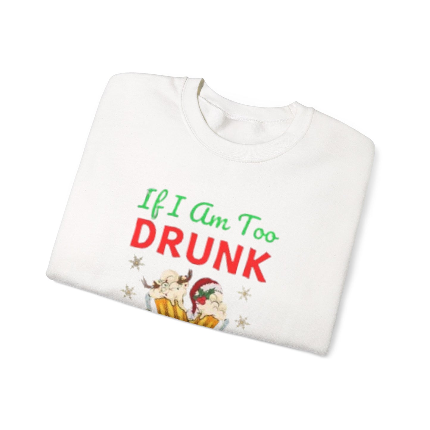 If i am drunk Sweatshirt
