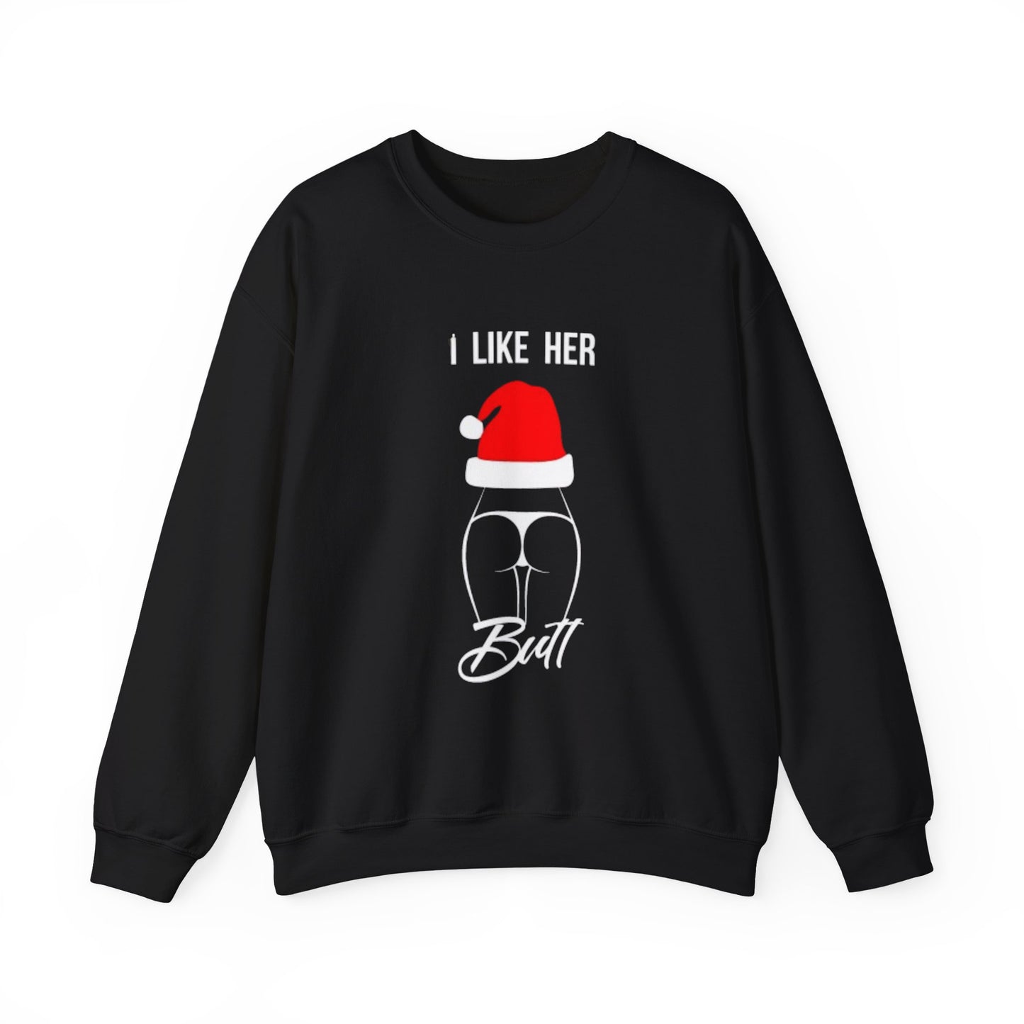 I like her *** Sweatshirt