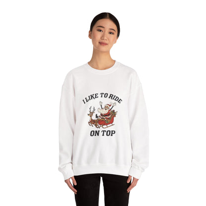 I like to ride on top Sweatshirt