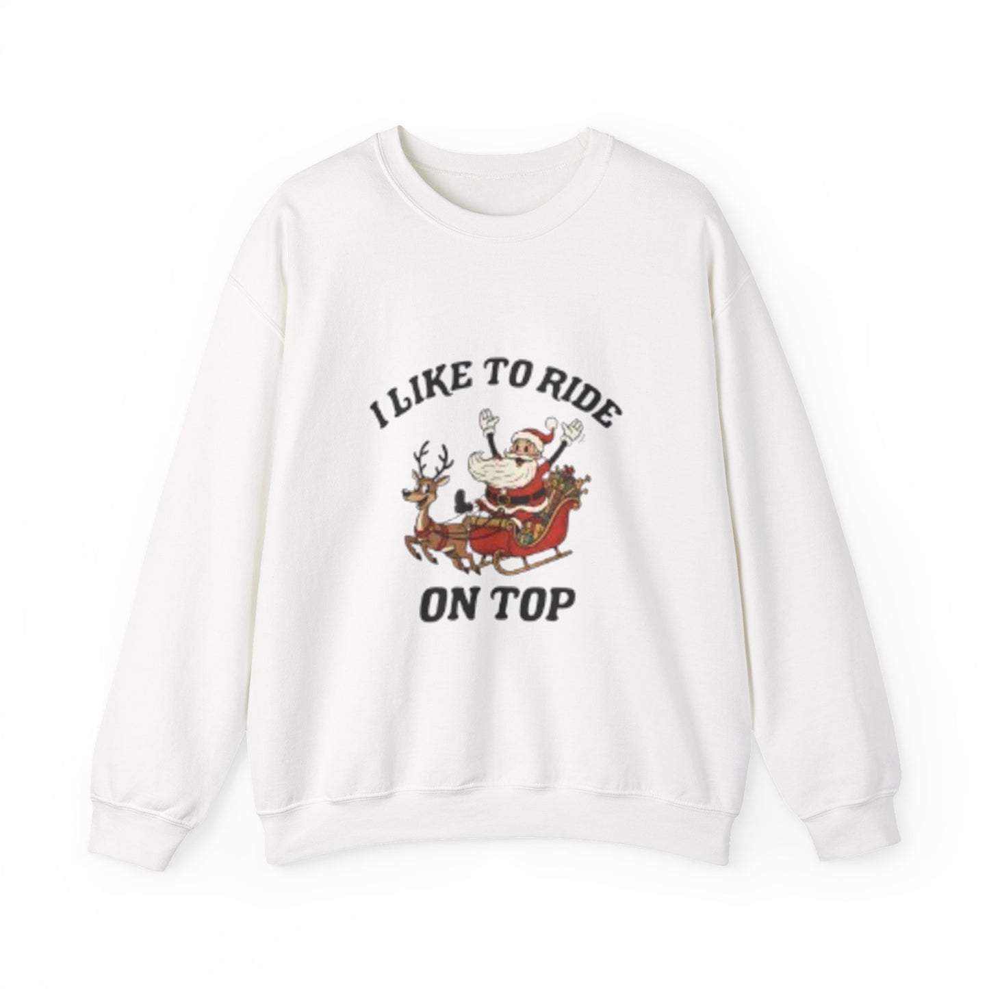 I like to ride on top Sweatshirt