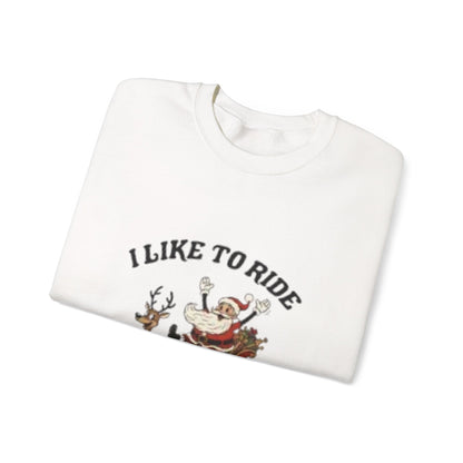 I like to ride on top Sweatshirt