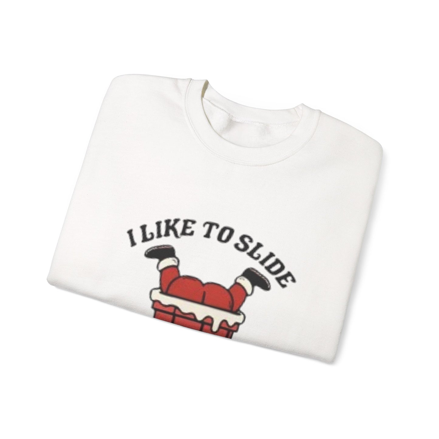 I like to slide inside Sweatshirt